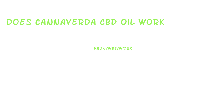 Does Cannaverda Cbd Oil Work