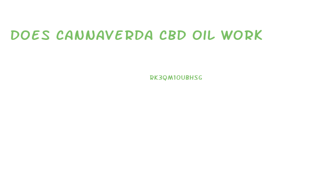 Does Cannaverda Cbd Oil Work
