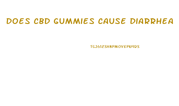 Does Cbd Gummies Cause Diarrhea