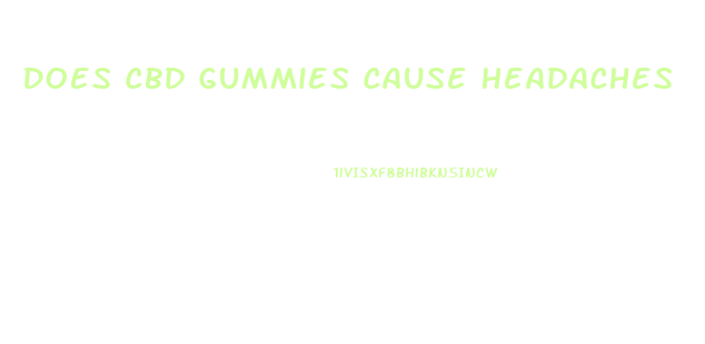 Does Cbd Gummies Cause Headaches