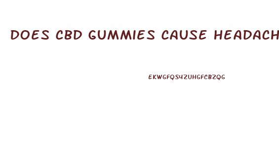 Does Cbd Gummies Cause Headaches