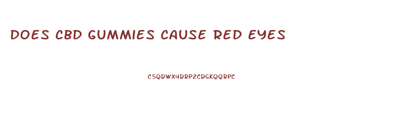 Does Cbd Gummies Cause Red Eyes