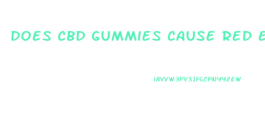 Does Cbd Gummies Cause Red Eyes