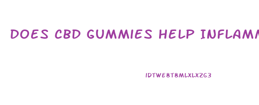 Does Cbd Gummies Help Inflammation