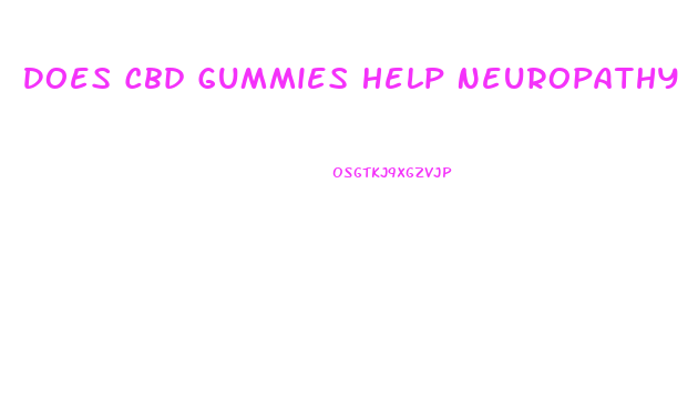 Does Cbd Gummies Help Neuropathy