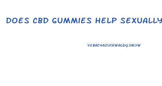 Does Cbd Gummies Help Sexually