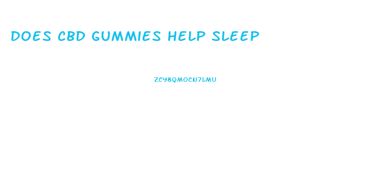 Does Cbd Gummies Help Sleep