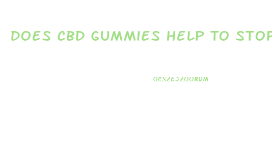 Does Cbd Gummies Help To Stop Smoking
