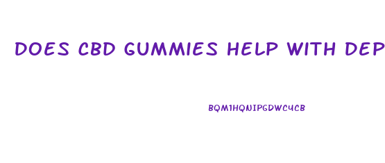 Does Cbd Gummies Help With Depression