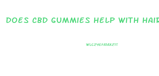 Does Cbd Gummies Help With Hair Growth