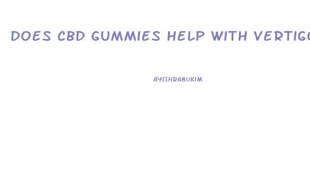 Does Cbd Gummies Help With Vertigo