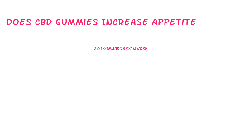 Does Cbd Gummies Increase Appetite