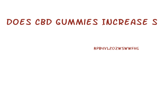 Does Cbd Gummies Increase Sex Drive