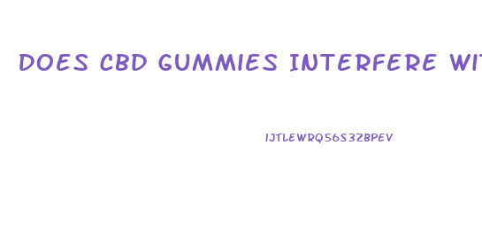 Does Cbd Gummies Interfere With Blood Pressure Medicine