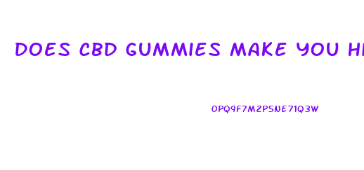 Does Cbd Gummies Make You High