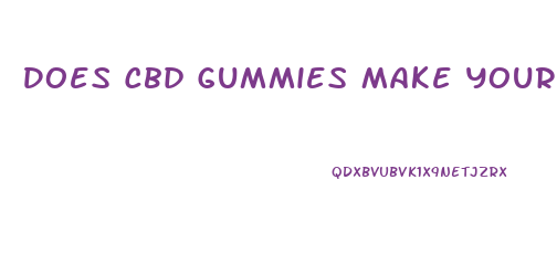 Does Cbd Gummies Make Your Penis Larger