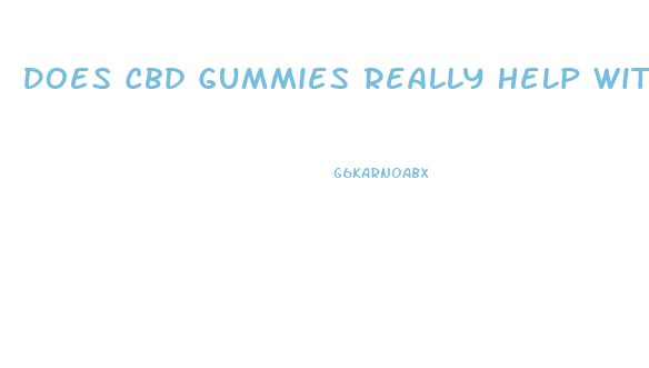 Does Cbd Gummies Really Help With Erectile Dysfunction