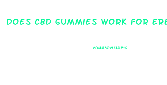 Does Cbd Gummies Work For Erectile Dysfunction