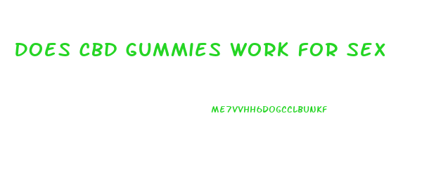 Does Cbd Gummies Work For Sex