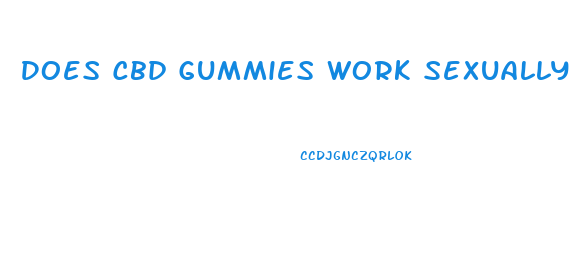 Does Cbd Gummies Work Sexually