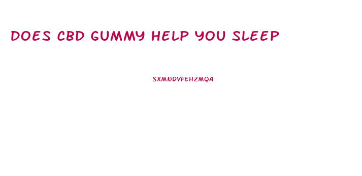 Does Cbd Gummy Help You Sleep