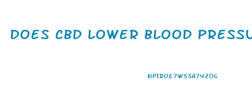 Does Cbd Lower Blood Pressure