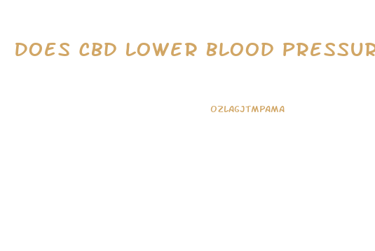 Does Cbd Lower Blood Pressure