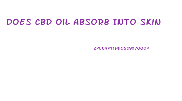 Does Cbd Oil Absorb Into Skin