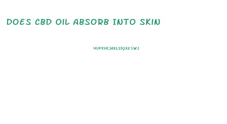 Does Cbd Oil Absorb Into Skin