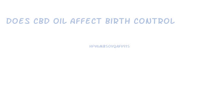 Does Cbd Oil Affect Birth Control