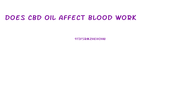 Does Cbd Oil Affect Blood Work