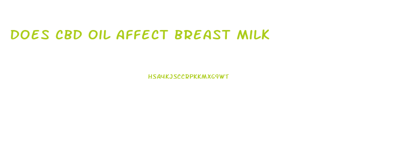 Does Cbd Oil Affect Breast Milk