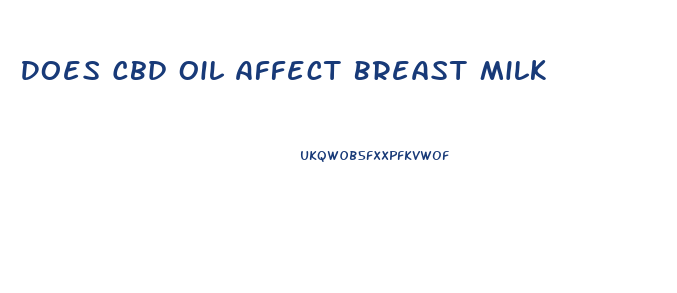 Does Cbd Oil Affect Breast Milk