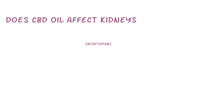 Does Cbd Oil Affect Kidneys