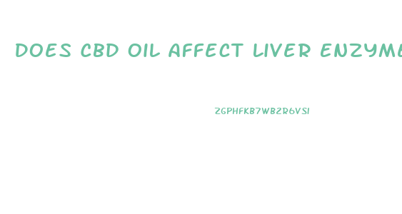 Does Cbd Oil Affect Liver Enzymes