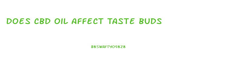 Does Cbd Oil Affect Taste Buds