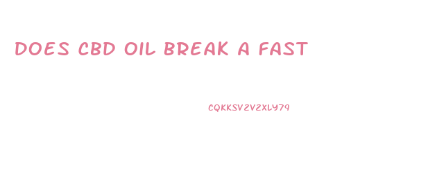 Does Cbd Oil Break A Fast