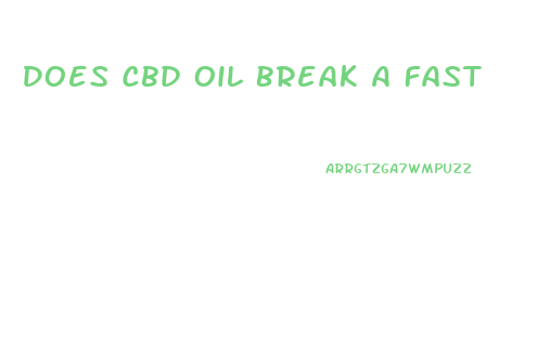 Does Cbd Oil Break A Fast