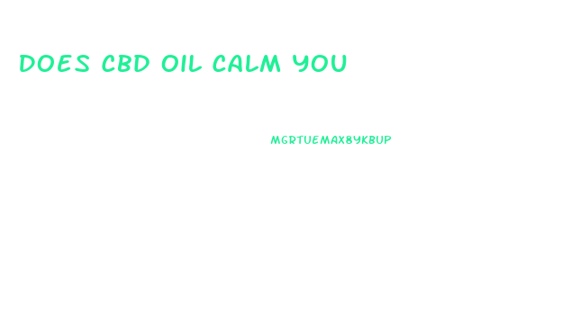 Does Cbd Oil Calm You