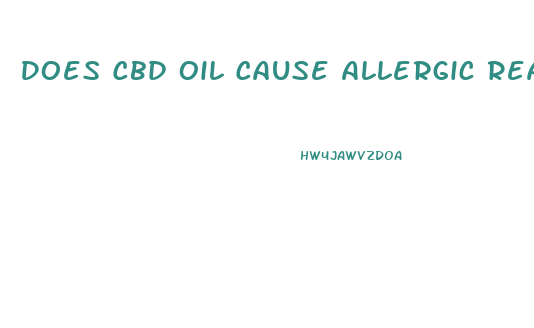 Does Cbd Oil Cause Allergic Reaction