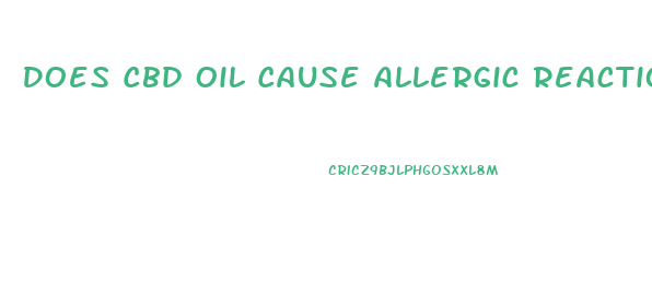 Does Cbd Oil Cause Allergic Reaction