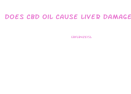 Does Cbd Oil Cause Liver Damage