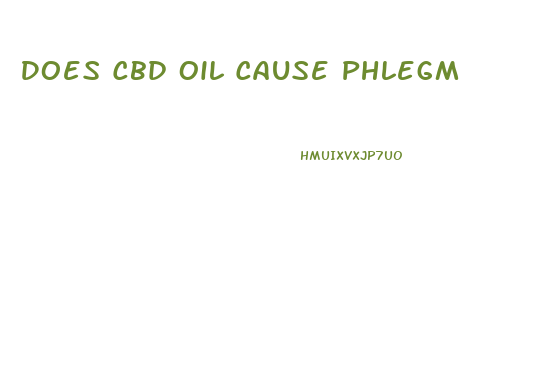 Does Cbd Oil Cause Phlegm
