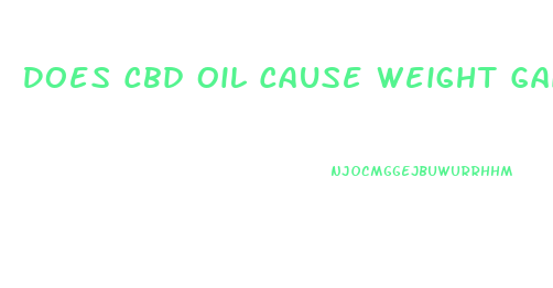 Does Cbd Oil Cause Weight Gain In Humans