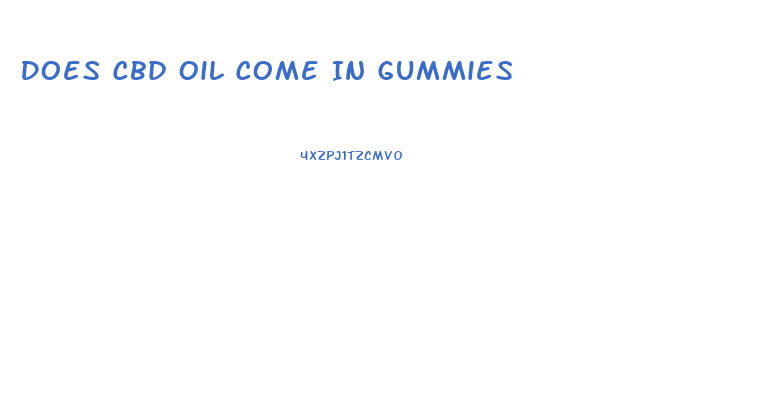 Does Cbd Oil Come In Gummies