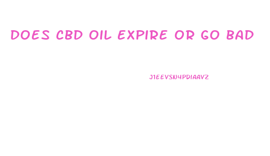 Does Cbd Oil Expire Or Go Bad