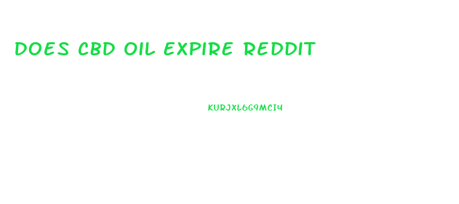 Does Cbd Oil Expire Reddit