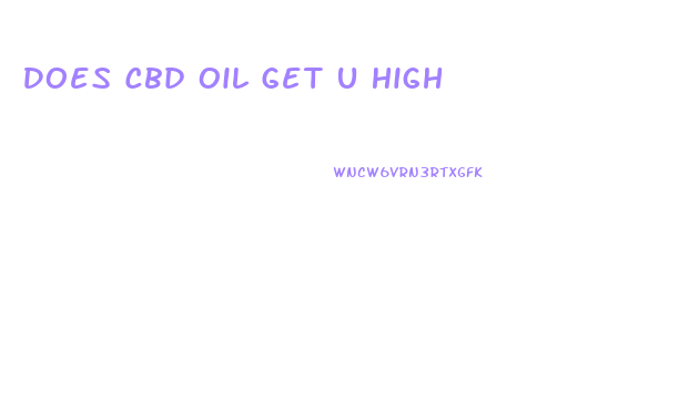 Does Cbd Oil Get U High