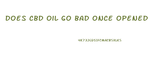 Does Cbd Oil Go Bad Once Opened