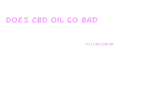 Does Cbd Oil Go Bad
